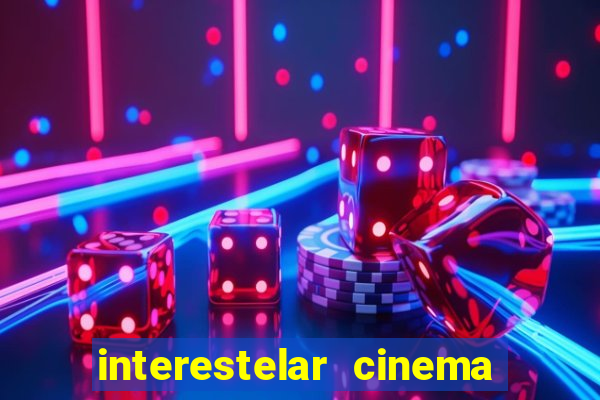 interestelar cinema 2024 cinemark